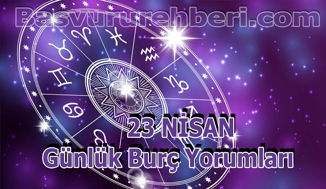 23 NİSAN BURÇ YORUMLARI