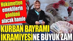 HÜKÜMETTEN EMEKLİLERE BÜYÜK ZAM