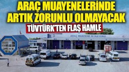 ARAÇ MUAYENELERİNDE ARTIK ZORUNLU OLMAYACAK