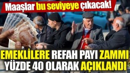 EMEKLİ’YE REFAH PAYI ZAMMI GELDİ