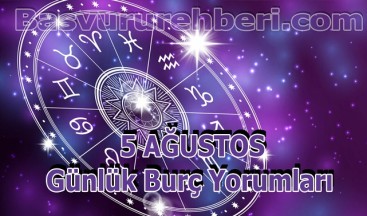 5 AĞUSTOS BURÇ YORUMLARI