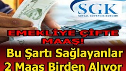 SGK’DAN ÇİFT MAAŞ