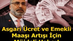 ASGARİ ÜCRET VE EMEKLİ MAAŞI ARTIŞI