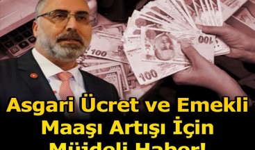 ASGARİ ÜCRET VE EMEKLİ MAAŞI ARTIŞI