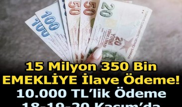 15 MİLYON EMEKLİ’YE EK ÖDEME