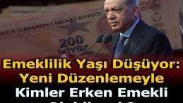 EMEKLİLİK YAŞI DÜŞÜYOR