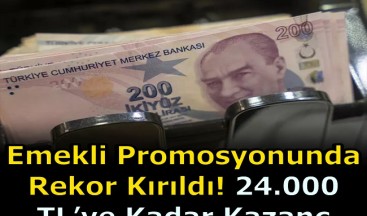 EMEKLİ PROMOSYONLARINDA REKOR KAZANÇ