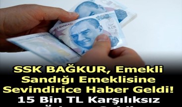 15 BİN TL’YE KADAR KARŞILIKSIZ ÖDEME