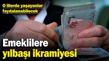 EMEKLİLERE YILBAŞI İKRAMİYESİ