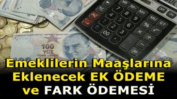 EK ÖDEME VE FARK ÖDEMESİ AÇIKLANDI