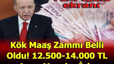 KÖK MAAŞ ZAMMI BELLİ OLDU