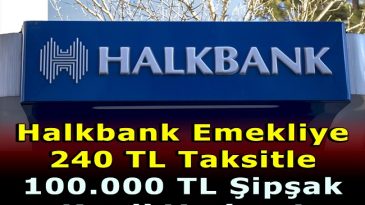 HALKBANK’TAN EMEKLİYE DEV KREDİ