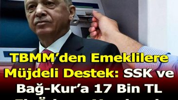 SSK VE BAGKUR’LUYA 17 BİN TL EK ÖDEME