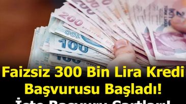 FAİZ’SİZ 300 BİN TL KREDİ KAMPANYASI