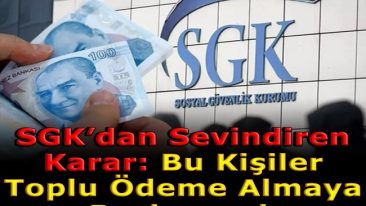 SGK’DAN SEVİNDİREN KARAR